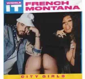 French Montana - Wiggle It Feat City Girls